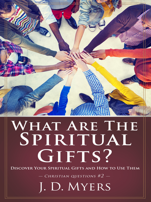 Title details for What Are the Spiritual Gifts? by J. D. Myers - Available